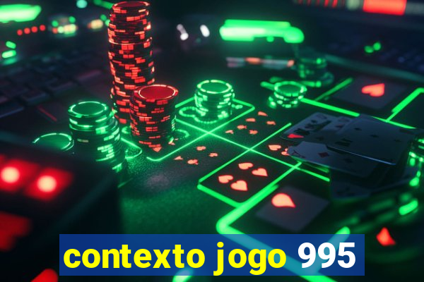 contexto jogo 995